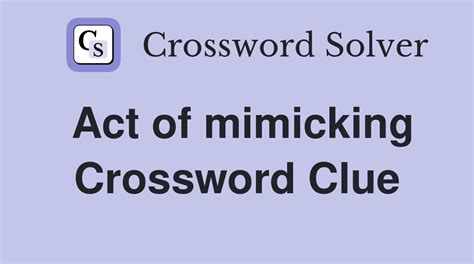 mimicking crossword clue|mimicking crossword clue answer.